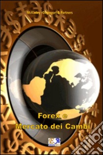 Forex e mercato dei cambi. E-book. Formato PDF ebook di McKinley Degregori