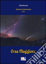 Orsa Maggiore - Atlante di Astronomia Vol. 2. E-book. Formato PDF