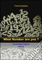 What Number are you? - Numerology Complete Manual. E-book. Formato PDF ebook