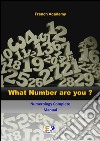 What Number are you? - Numerology Complete Manual. E-book. Formato PDF ebook