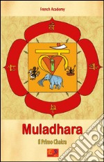 Muladhara - Il Primo ChakraIl sistema dei sette chakra - Volume 1. E-book. Formato EPUB ebook