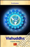 Vishuddha - Il Quinto ChakraIl sistema dei sette chakra - Volume 5. E-book. Formato EPUB ebook