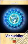 Vishuddha - Il Quinto ChakraIl sistema dei sette chakra - Volume 5. E-book. Formato PDF ebook