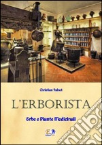 L&apos;Erborista - Erbe e Piante Medicinali. E-book. Formato PDF ebook