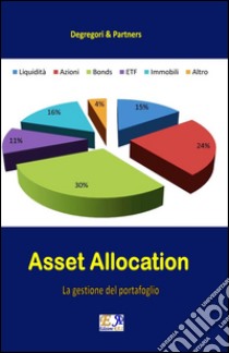 Asset Allocation - La gestione del portafoglio. E-book. Formato PDF ebook di Degregori & Partners