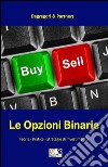 Le Opzioni BinarieTeoria - Pratica - Strategie di Investimento. E-book. Formato EPUB ebook