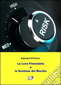 La leva finanziaria e la gestione del rischio. E-book. Formato EPUB ebook