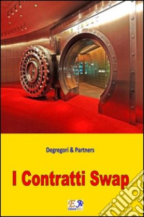 I contratti swap. E-book. Formato EPUB ebook di Degregori & Partners
