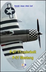 P-47 Thunderbolt - P-51 Mustang. E-book. Formato EPUB ebook