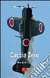 Caccia Zero. Mitsubishi A6M. E-book. Formato EPUB ebook di Mantelli Brown Kittel Graf