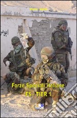 Forze Speciali Italiane - FS - TIER 1. E-book. Formato EPUB