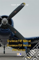 Grumman F4F Wildcat - Grumman F6F Hellcat - F4U Corsair. E-book. Formato PDF ebook