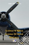 Grumman F4F Wildcat - Grumman F6F Hellcat - F4U Corsair. E-book. Formato PDF ebook di Mantelli Brown