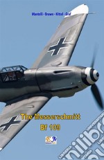 The Messerschmitt Bf 109. E-book. Formato EPUB ebook