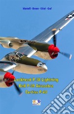 Lockheed P-38 Lightning - Bell P-39 Airacobra - Curtiss P40. E-book. Formato PDF ebook