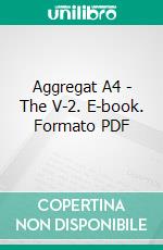 Aggregat A4 - The V-2. E-book. Formato PDF ebook