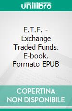 E.T.F. - Exchange Traded Funds. E-book. Formato PDF