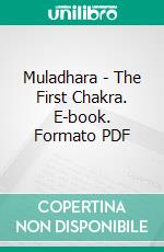 Muladhara - The First Chakra. E-book. Formato EPUB ebook