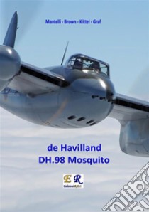 de Havilland DH.98 Mosquito. E-book. Formato PDF ebook di Mantelli Brown