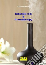 Essential oils &amp; Aromatherapy. E-book. Formato PDF ebook