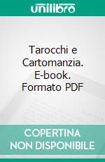 Tarocchi e Cartomanzia. E-book. Formato PDF