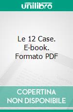 Le 12 Case. E-book. Formato PDF ebook