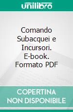 Comando Subacquei e Incursori. E-book. Formato PDF ebook