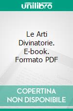 Le Arti Divinatorie. E-book. Formato PDF ebook di French Academy