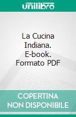 La Cucina Indiana. E-book. Formato PDF ebook di Dahlia & Marlène