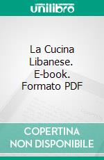 La Cucina Libanese. E-book. Formato PDF ebook di Dahlia & Marlène