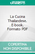 La Cucina Thailandese. E-book. Formato PDF ebook di Dahlia & Marlène