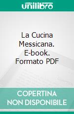 La Cucina Messicana. E-book. Formato PDF ebook