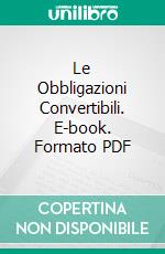 Le Obbligazioni Convertibili. E-book. Formato PDF ebook