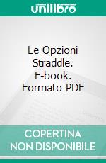 Le Opzioni Straddle. E-book. Formato PDF ebook