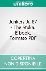 Junkers Ju 87 - The Stuka. E-book. Formato PDF ebook