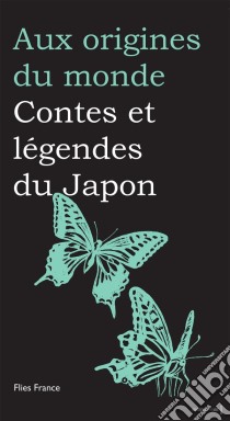 Contes et légendes du Japon. E-book. Formato EPUB ebook di Aux origines du monde