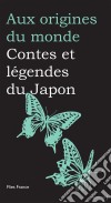 Contes et légendes du Japon. E-book. Formato EPUB ebook di Aux origines du monde