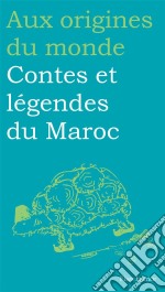 Contes et légendes du Maroc. E-book. Formato EPUB ebook