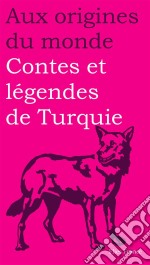 Contes et légendes de Turquie. E-book. Formato EPUB ebook