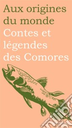 Contes et légendes des Comores. E-book. Formato EPUB ebook