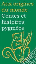 Contes et histoires pygmées. E-book. Formato EPUB ebook