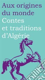 Contes et traditions d&apos;Algérie. E-book. Formato EPUB ebook