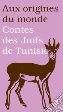 Contes des Juifs de Tunisie. E-book. Formato EPUB ebook di Aux origines du monde