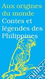 Contes et légendes des Philippines. E-book. Formato EPUB ebook