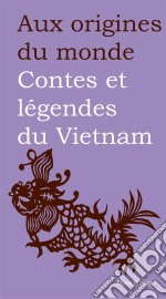 Contes et légendes du Vietnam. E-book. Formato EPUB ebook