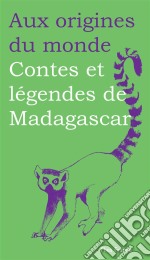 Contes et légendes de Madagascar. E-book. Formato EPUB ebook