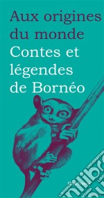 Contes et légendes de Bornéo. E-book. Formato EPUB ebook