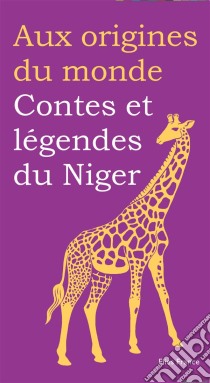 Contes et légendes du Niger. E-book. Formato EPUB ebook di Aux origines du monde