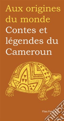 Contes et légendes du Cameroun. E-book. Formato EPUB ebook di Aux origines du monde