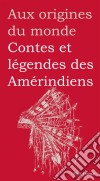 Contes et légendes des Amérindiens. E-book. Formato EPUB ebook di Marilyn Plénard